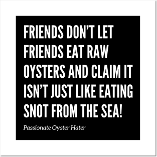 Friends Don’t Let Friends Eat Oysters Posters and Art